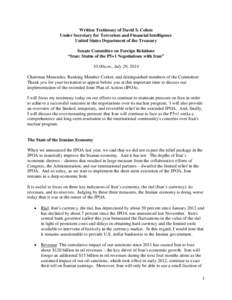 Written Testimony of David S. Cohen Under Secretary for Terrorism and Financial Intelligence United States Department of the Treasury Senate Committee on Foreign Relations “Iran: Status of the P5+1 Negotiations with Ir