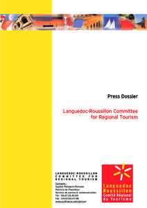 Press Dossier Languedoc-Roussillon Committee for Regional Tourism LANGUEDOC-ROUSSILLON C O M M I T T E E