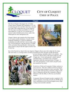CITY OF CLOQUET CHIEF OF POLICE Cloquet The City of Cloquet is the largest city in Carlton County with an estimated 2012 population of 12,156. Located along the St. Louis River, the City is situated