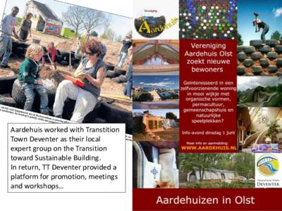 Aardehuis worked with Transtition Town Deventer as their local expert group on the Transition toward Sustainable Building. In return, TT Deventer provided a platform for promotion, meetings