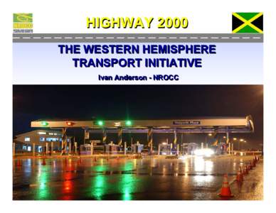 HIGHWAY 2000 THE WESTERN HEMISPHERE TRANSPORT INITIATIVE Ivan Ivan Anderson Anderson -- NROCC