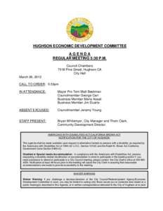 HUGHSON ECONOMIC DEVELOPMENT COMMITTEE AGENDA REGULAR MEETING 5:30 P.M. Council Chambers 7018 Pine Street, Hughson CA City Hall