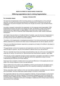 MEDIA STATEMENT BY BENCH MARKS FOUNDATION  Differing expectations due to mining fragmentation Tuesday, 9 October 2012 For immediate release The high level of fragmentation within the mining industry is a contributing fac