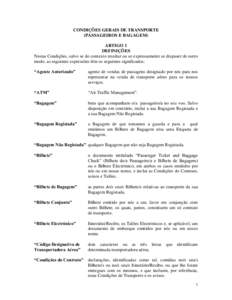 CONDIÇÕES GERAIS DE TRANSPORTE (PASSAGEIROS E BAGAGEM) ARTIGO 1 DEFINIÇÕES Nestas Condições, salvo se do contexto resultar ou se expressamente se dispuser de outro modo, as seguintes expressões têm os seguintes s