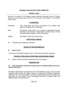 REGIONAL NIAGARA BICYCLING COMMITTEE REPORT[removed]Minutes of a meeting of the Regional Niagara Bicycling Committee held on Tuesday, August 24, 2010 commencing at 6:00 p.m. at the home of Phil Bergen, 7 Pine Street, Virg