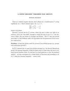 A RATIO ERGODIC THEOREM FOR GROUPS MICHAEL HOCHMAN There is a classical ergodic theorem, due to Hopf, for a transformation T acting ergodically on a σ -nite measure space: for f, g ∈ L1 , Pn