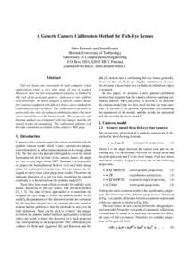 A Generic Camera Calibration Method for Fish-Eye Lenses Juho Kannala and Sami Brandt Helsinki University of Technology Laboratory of Computational Engineering P.O. Box 9203, 02015 HUT, Finland , Sami.B