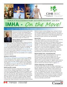 IMHA - On the Move! Institute of Musculoskeletal Health and Arthritis Newsletter: June 2014 A Message from the Scientific Director Put on a sun hat and sunscreen and get active outside this summer! Advocating physical