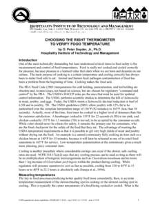 CHOOSING THE RIGHT THERMOMETER TO VERIFY FOOD TEMPERATURE by O. Peter Snyder, Jr., Ph.D. Hospitality Institute of Technology and Management Introduction One of the most technically demanding but least understood critical