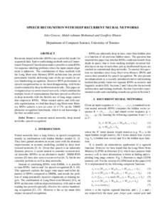 SPEECH RECOGNITION WITH DEEP RECURRENT NEURAL NETWORKS Alex Graves, Abdel-rahman Mohamed and Geoffrey Hinton Department of Computer Science, University of Toronto ABSTRACT Recurrent neural networks (RNNs) are a powerful 