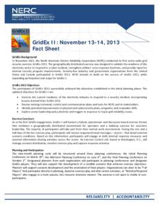 GridEx II: November 13-14, 2013 Fact Sheet GridEx Background In November 2011, the North American Electric Reliability Corporation (NERC) conducted its first sector-wide grid security exercise, GridEx[removed]The geographi