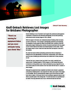 Kroll Ontrack Retrieves Lost Images for Brisbane Photographer Ontrack® Data Recovery  Damien Bredberg is one of Australia’s most sought after professional photographers.