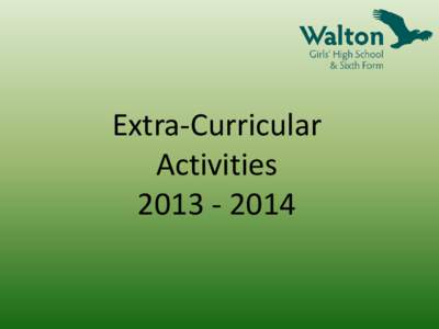 Extra-Curricular Activities[removed] At Walton you will find articulate, self-confident, poised young people with extremely high aspirations who are truly
