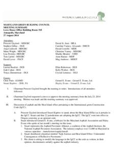 MARYLAND GREEN BUILDING COUNCIL MEETING SUMMARY Lowe House Office Building Room 318 Annapolis, Maryland 27 August 2014 Attendees: