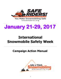 J an u a r y 21-29, 2 017 International Snowmobile Safety Week Campaign Action Manual  1