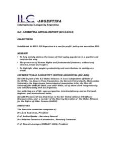 -ARGENTINA International Longevity Argentina ILC- ARGENTINA ANNUAL REPORTOBJECTIVES Established in 2005, ILC-Argentina is a non-for-profit policy and education NGO