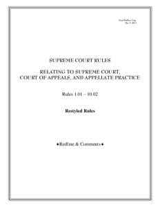 Final Redline Copy May 3, 2012 SUPREME COURT RULES RELATING TO SUPREME COURT, COURT OF APPEALS, AND APPELLATE PRACTICE