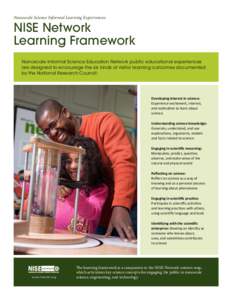 Nanoscale Science Informal Learning Experiences:  NISE Network Learning Framework Nanoscale Informal Science Education Network public educational experiences are designed to encourage the six kinds of visitor learning ou