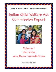 State of South Dakota Office of the Governor  Indian Child Welfare Act Commission Report  Volume I