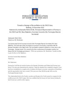 Towards a Strategy of Reconciliation in the OSCE Area, Hofburg, 18 December 2012 Statement by Ambassador Robert Kvile, Permanent Representative of Norway to the OSCE and Mr. Rune Rafaelsen, Secretary General of the Norwe