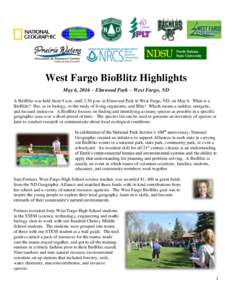 West Fargo BioBlitz Highlights May 6, 2016 – Elmwood Park – West Fargo, ND A BioBlitz was held from 9 a.m. until 2:30 p.m. at Elmwood Park in West Fargo, ND, on May 6. What is a BioBlitz? Bio, as in biology, or the s