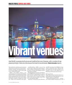 INDUSTRY PROFILE PURPOSE-BUILT VENUES  Vibrant venues Regional leader…Hong Kong Convention and Exhibition Centre  Asia Pacific’s purpose-built venues are healthier than ever. However, with a number of new