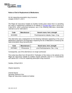 Notice of End of Replacement of Medications  An Act respecting prescription drug insurance (chapter A-29.01, s[removed]The Régie de l’assurance maladie du Québec hereby gives notice that it is cancelling