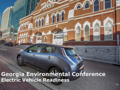 Georgia Environmental Conference Electric Vehicle Readiness America is building an Electric Infrastructure