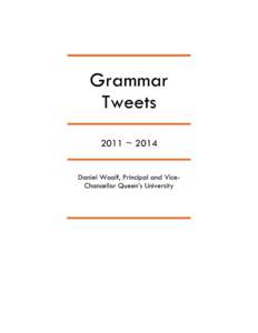 Grammar Tweets 2011 ~ 2014 Daniel Woolf, Principal and ViceChancellor Queen’s University  Winter 2014 ...................................................................................................................