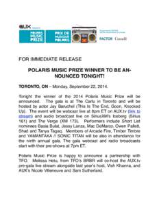     FOR IMMEDIATE RELEASE    POLARIS MUSIC PRIZE WINNER TO BE ANNOUNCED TONIGHT!