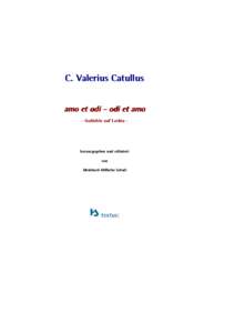 C. Valerius Catullus amo et odi - odi et amo - Gedichte auf Lesbia - herausgegeben und erläutert von