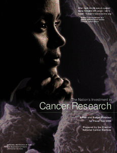 When I look into the eyes of a patient losing the battle with cancer, I say to myself, “It doesn’t have to be this way.” — Andrew C. von Eschenbach, M.D. Director, National Cancer Institute, physician, cancer sur