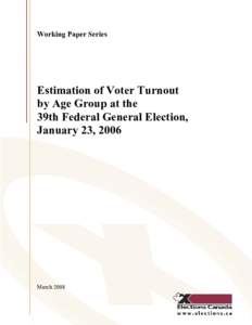 Working Paper Series  Estimation of Voter Turnout by Age Group at the 39th Federal General Election, January 23, 2006