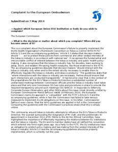 Complaint to the European Ombudsman Submitted on 7 May 2014 → Against which European Union (EU) institution or body do you wish to complain? The European Commission. → What is the decision or matter about which you c