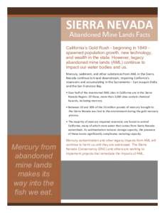 SIERRA NEVADA Abandoned Mine Lands Facts California’s Gold Rush - beginning in 1849 spawned population growth, new technology, and wealth in the state. However, legacy abandoned mine lands (AML) continue to