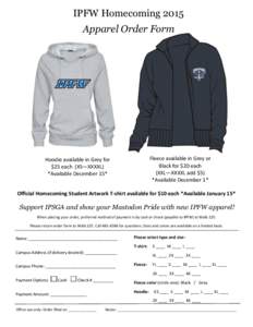 IPFW Homecoming 2015 Apparel Order Form Fleece available in Grey or Black for $20 each (XXL—XXXXL add $5)