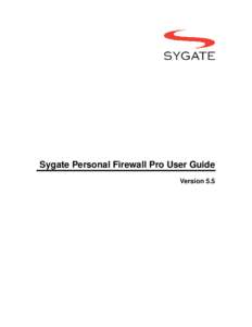 Sygate Personal Firewall Pro User Guide Version 5.5 Copyright Information Copyright© 2003 by Sygate Technologies, Inc. All rights reserved. No part of this document may be reproduced or transmitted in any form or by an