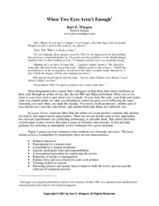When Two Eyes Aren’t Enough1 Karl E. Wiegers Process Impact www.processimpact.com “Hey, Maria, do you have a minute? I can’t find a silly little bug in this program. Would you take a look at this code for me, pleas