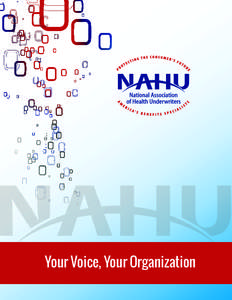 Your Voice, Your Organization  The National Association of Health Underwriters (NAHU) represents more than 100,000 licensed health insurance agents, brokers, consultants and benefit professionals through more than 200 c
