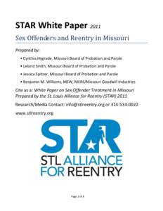STAR White Paper 2011 Sex Offenders and Reentry in Missouri Prepared by: • Cynthia Hygrade, Missouri Board of Probation and Parole • Leland Smith, Missouri Board of Probation and Parole • Jessica Spitzer, Missouri 
