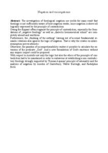 Negation and via negationis Abstract: The investigation of theological negation use yields the main result that theology is not sufficiently aware of how negation works, since negation is above all