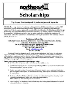 Scholarships Northeast Institutional Scholarships and Awards NEMCC offers a large number of scholarships including Institutional Scholarships which are based on ACT performance, academic achievement, career /technical in