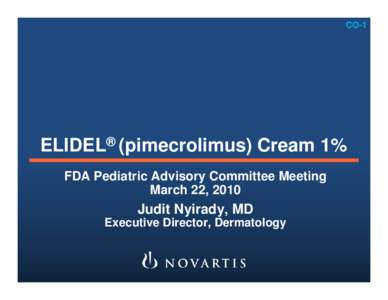 CO-1  ELIDEL® (pimecrolimus) Cream 1% FDA Pediatric Advisory Committee Meeting March 22, 2010