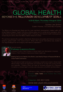 The Centre for Health Governance, Law & Ethics and the Sydney Centre for International Law present  GLOBAL HEALTH BEYOND THE MILLENNIUM DEVELOPMENT GOALS[removed]00pm, Thursday 6 August 2009