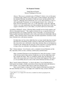 The Skeptical Christian Daniel Howard-Snyder Western Washington University Abstract. This essay is a detailed study of William P. Alston’s view on the nature of Christian faith, which I assess in the context of three p