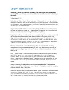Calgary: Best Large City Looking for a big city with a laid back feel, plenty of job opportunities and a young vibrant community? Go west. A strong economic foundation has turned Cowtown into the best city in the country