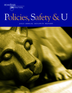 Policies, Safety & U 2013 Annual Security Report Table of Contents From the President ................................................................................. 4 From the Chancellor of Penn State Great Valley ..