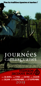 Vivez les traditions équestres et taurines !  journées camarguaises 26 AVRIL SAM. 9 MAI DIM. 24 MAI DIM. 14 JUIN DIM. 28 JUIN  DIM. 6 SEPTEMBRE DIM. 27 SEPTEMBRE