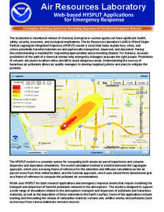 Air Resources Laboratory Web-based HYSPLIT Applications for Emergency Response A Complete Modeling System for Simulating Dispersion of Harmful Atmospheric Material The accidental or intentional release of chemical, biolo