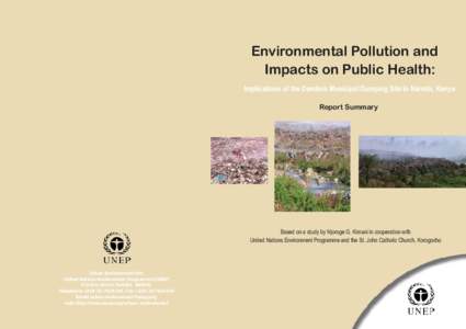 Environmental Pollution and Impacts on Public Health: Implications of the Dandora Municipal Dumping Site in Nairobi, Kenya Report Summary  Based on a study by Njoroge G. Kimani in cooperation with